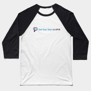 Get Your Start in DFIR Logo Baseball T-Shirt